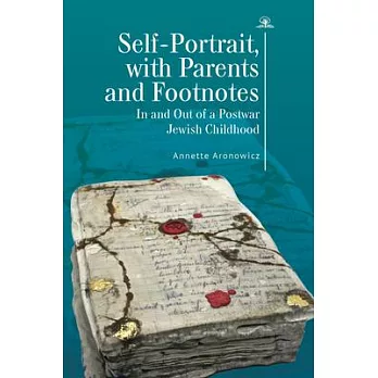 Self-Portrait, with Parents and Footnotes: In and Out of a Postwar Jewish Childhood