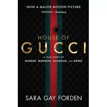 The House of Gucci [movie Tie-In]: A Sensational Story of Murder, Madness, Glamour, and Greed