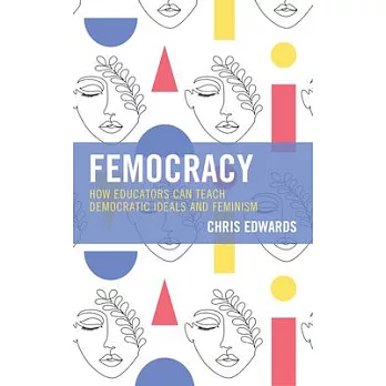 Femocracy: How Educators Can Teach Democratic Ideals and Feminism