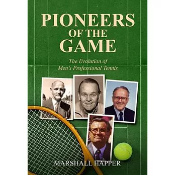 Pioneers of the Game: The Evolution of Men’’s Professional Tennis