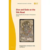 Dice and Gods on the Silk Road: Chinese Buddhist Dice Divination in Transcultural Context