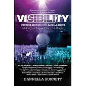 Visibility: Success Stories from Elite Leaders Making an Impact from the Stage