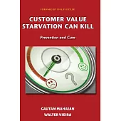 Customer Value Starvation Can Kill: Prevention and Cure
