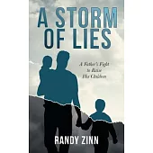 A Storm of Lies: A Father’’s Fight to Raise His Children