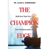 The Champion Edge: Skill Sets That Fire Up Your Business and Life