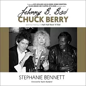 Johnny B. Bad: Chuck Berry and the Making of Hail! Hail! Rock ’’n’’ Roll