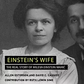 Einstein’’s Wife: The Real Story of Mileva Einstein-Maric