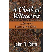 A Cloud of Witnesses: Celebrating Indonesian Mennonites