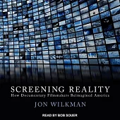 Screening Reality Lib/E: How Documentary Filmmakers Reimagined America