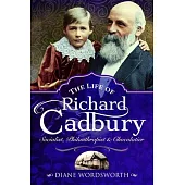 The Life of Richard Cadbury: Socialist, Philanthropist & Chocolatier