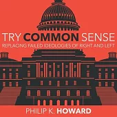 Try Common Sense Lib/E: Replacing the Failed Ideologies of Right and Left