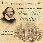 What Blest Genius Lib/E: The Jubilee That Made Shakespeare 2nd Edition