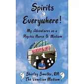 My Adventures as a Psychic Nurse & Medium: Spirits Everywhere!