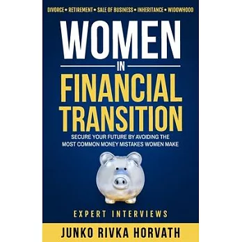 Women in Financial Transition: Secure Your Future by Avoiding the Most Common Money Mistakes Women Make
