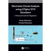 Electronic Circuit Analysis Using Ltspice XVII Simulator: A Practical Guide for Beginners
