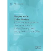 Mergers in the Global Markets: A Comparative Approach to the Competition and National Security Laws Among the Us, Eu, and China
