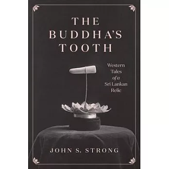 The Buddha’’s Tooth: Western Tales of a Sri Lankan Relic