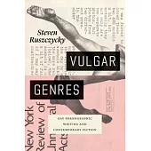 Vulgar Genres: Gay Pornographic Writing and Contemporary Fiction