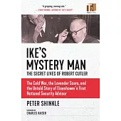 Ike’’s Mystery Man: The Secret Lives of Robert Cutler