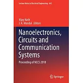Nanoelectronics, Circuits and Communication Systems: Proceeding of Nccs 2018