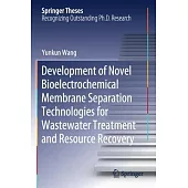 Development of Novel Bioelectrochemical Membrane Separation Technologies for Wastewater Treatment and Resource Recovery