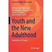 Youth and the New Adulthood: Generations of Change
