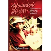 Wounded Hearts: My Roller-Coaster Journey Into Third-World Health Care