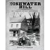 Dishwater Hill: My Coming of Age Adventure