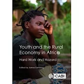 Youth and the Rural Economy in Africa: Hard Work and Hazard