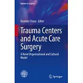 Trauma Centers and Acute Care Surgery: A Novel Organizational and Cultural Model