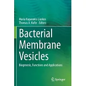 Bacterial Membrane Vesicles: Biogenesis, Functions and Applications