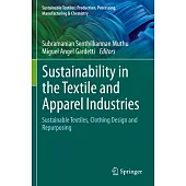 Sustainability in the Textile and Apparel Industries: Sustainable Textiles, Clothing Design and Repurposing