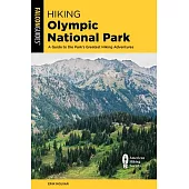 Hiking Olympic National Park: A Guide to the Park’’s Greatest Hiking Adventures