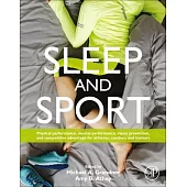 Sleep and Sport: Physical Performance, Mental Performance, Injury Prevention, and Competitive Advantage for Athletes, Coaches, and Trai