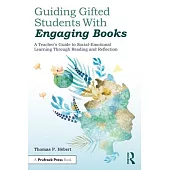 Guiding Gifted Students with Engaging Books: A Teacher’’s Guide to Social-Emotional Learning Through Reading and Reflection