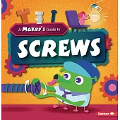 A Maker’’s Guide to Screws