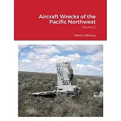 Aircraft Wrecks of the Pacific Northwest: Volume 2