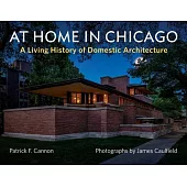 At Home in Chicago: A Living History of Domestic Architecture in the City