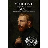 Vincent van Gogh: A Life From Beginning to End
