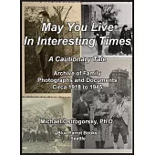 May You Live In Interesting Times: A Cautionary Tale: Archive of Family Photographs and Documents Circa 1918 to 1945