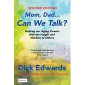 Mom, Dad...Can We Talk?: Helping our Aging Parents with the Insight and Wisdom of Others