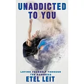 UnAddicted to You - Loving Yourself Through the Darkness