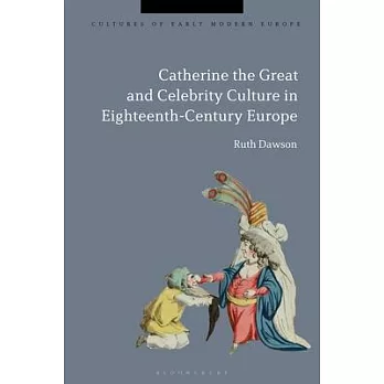 Catherine the Great and Celebrity Culture in Eighteenth-Century Europe
