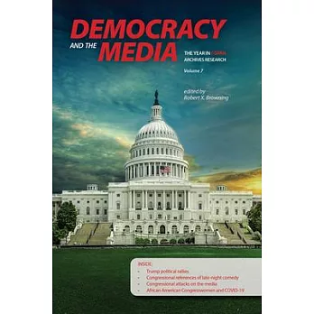 Democracy and the Media: The Year in C-Span Archives Research, Volume 7