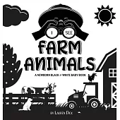 I See Farm Animals: A Newborn Black & White Baby Book (High-Contrast Design & Patterns) (Cow, Horse, Pig, Chicken, Donkey, Duck, Goose, Do