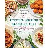 The Protein-Sparing Modified Fast Method: Over 100 Recipes to Accelerate Weight Loss & Improve Healing