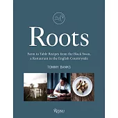 Roots: Farm to Table Recipes from the Black Swan, a Restaurant in the English Countryside