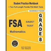 FSA Subject Test Mathematics Grade 8: Student Practice Workbook + Two Full-Length Florida FSA Math Tests