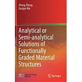 Analytical or Semi-Analytical Solutions of Functionally Graded Material Structures