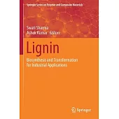 Lignin: Biosynthesis and Transformation for Industrial Applications